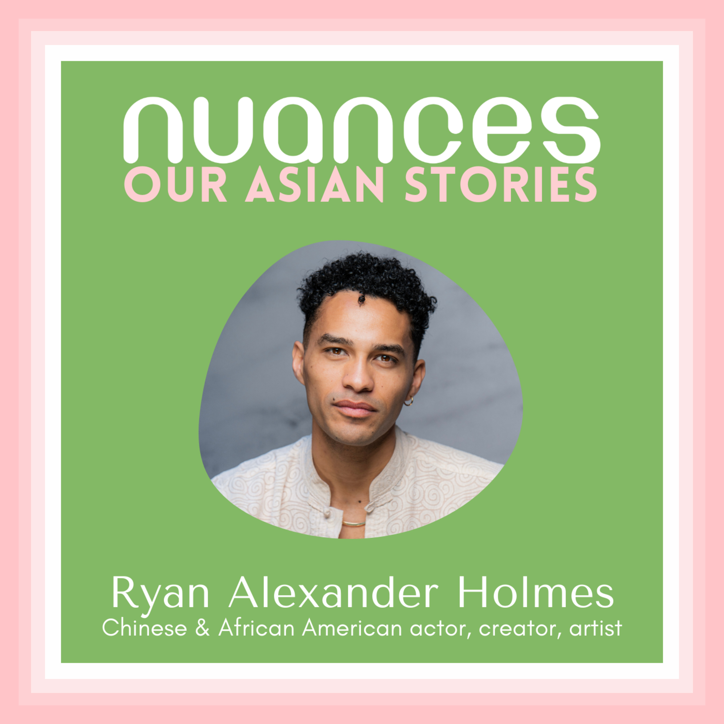 S4 E03: Ryan Alexander Holmes reminds us the importance of art to connect us with our humanity, and that Asians don’t all look alike.