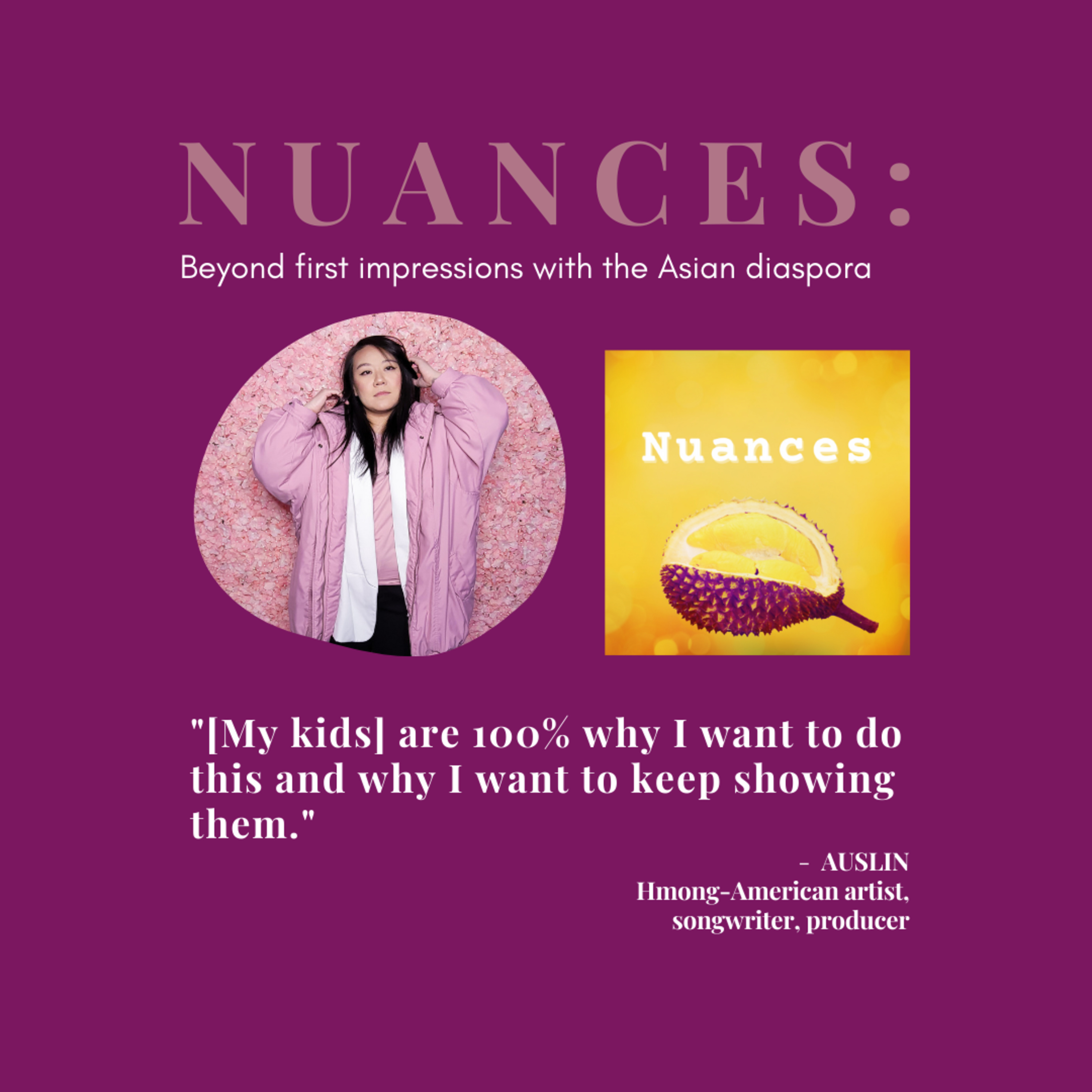 S1 E05: AUSLIN, the artist supermom who’s breaking the cycle of intergenerational trauma she experienced as a Hmong American growing up in Wisconsin.