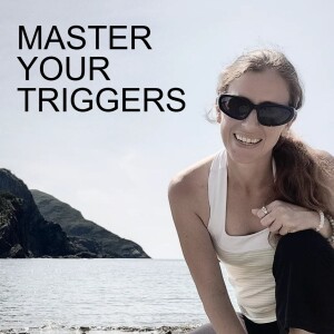 EPISODE 11 - MASTER YOUR TRIGGERS