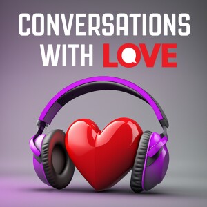 Conversations with Love EP 4: Dawn Runyon (Part 1)