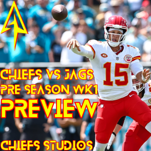 Chiefs vs Jags NFL Pre Season Wk 1 Preview | Who Are You Going to Have Eyes On? KC vs Jax