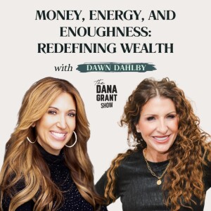 Money, Energy, and Enoughness: Redefining Wealth with Dawn Dahlby