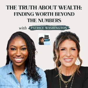 The Truth About Wealth: Finding Worth Beyond the Numbers with Patrice Washington