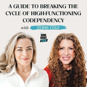 A Guide to Breaking the Cycle of High-Functioning Codependency with Terri Cole