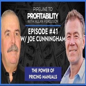 Ep #41 Joe Cunningham - The power of pricing manuals