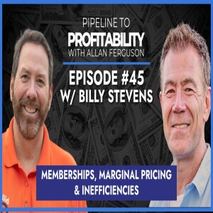 Ep #45 Billy Stevens - Memberships, marginal pricing & inefficiencies