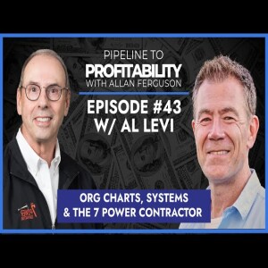 Ep #43 Al Levi - Org charts, systems & the 7 power contractor