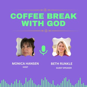 Coffee Break w/God-Special Guest-Beth Runkle