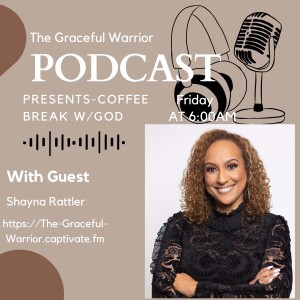 The Trailblazing Woman: A Force for Godly Change with Shayna Rattler