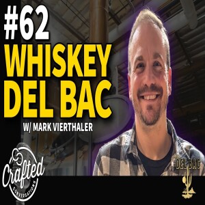 #62 - Whiskey Del Bac w/ Mark Vierthaler