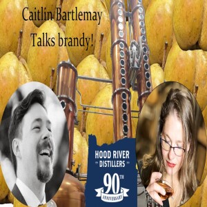 Ep. 17: Caitlin Bartlemay, a Whiskey Distiller Talks Brandy with Vodka Nerds