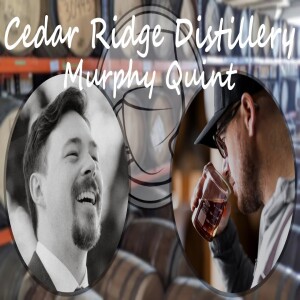 Ep. 07: Murphy Quint of Cedar Ridge Distillery