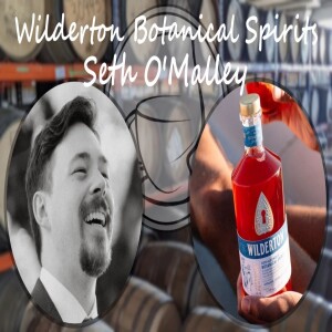 Ep. 08: Seth O’Malley of Wilderton Non-Alcoholic Spirits