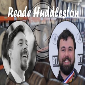 Ep. 13: Reade Huddleston, on American Whiskey production