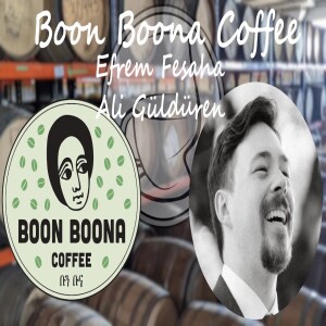 Ep. 06: Boon Boona Coffee’s Efrem Fesaha and Ali Güldüren