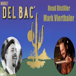 Ep. 18: Mark Vierthaler of Whiskey Del Bac