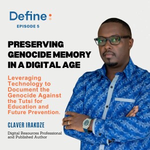 Preserving Genocide Memory in a Digital Age with Claver Irakoze