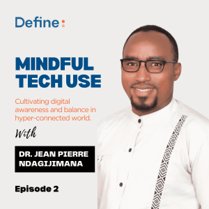 Mindful Tech Use with Dr Jean Pierre Ndagijimana