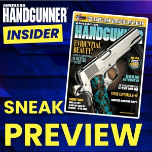 Sneak Preview! What's in the Next Issue of American Handgunner? An Inside Look...