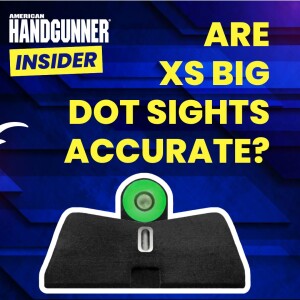 Are Big Dot Sights Precise? A Look at the XS New DXT2 PRO | American Handgunner Insider