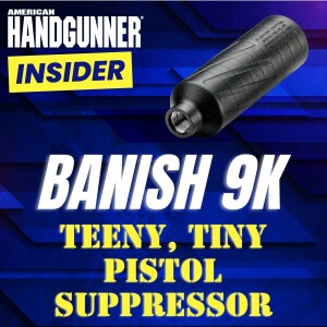 A Teeny, Tiny Pistol Suppressor that Weighs Nothing: The BANISH 9K