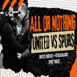 Manchester United Weekly :: 7-1 Victory vs Bilbao + All Spurs Games this season :: Will United Flip the Script?