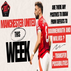 Manchester United Weekly - Season Slips: Manchester United's Premier League Stumble