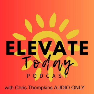 Elevate Today Episode 1-1 Introduction - Audio Only