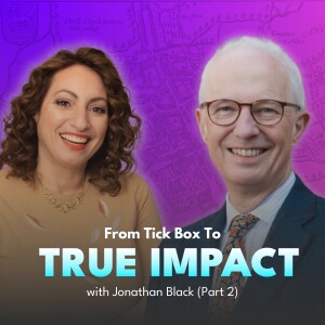 Expert Special: From Tick Box to True Impact (Jonathan Black, Part 2)