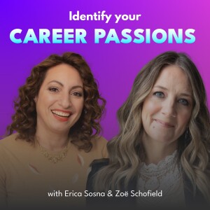Identify Your Career Passions With Erica Sosna & Zoë Schofield