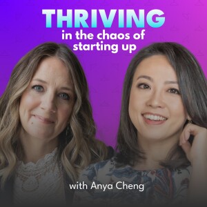 US Tech Founder: Anya Cheng & Thriving in the Chaos of Starting Up