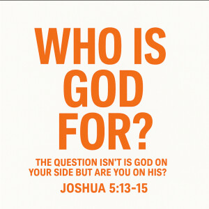 Who is God For? (Joshua 5:13-15)