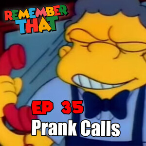 35 - Prank Calls