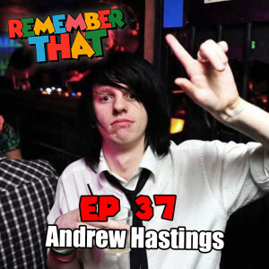 37 - The Emo Kid with Andrew Hastings