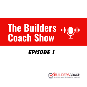 The Builders Coach Show - Episode 1