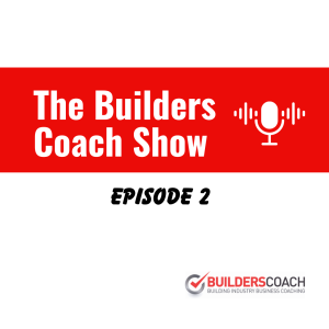 The Builders Coach Show - EPISODE 2