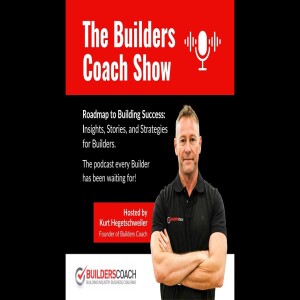 The Builders Coach Show - “Buy back your time - Time Management Strategies for Busy Builders”