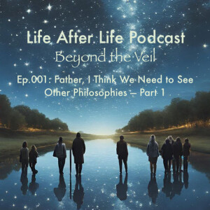 Ep.001: Father, I Think We Need to See Other Philosophies - Part 1