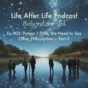 Ep.002: Father, I Think We Need to See Other Philosophies - Part 2