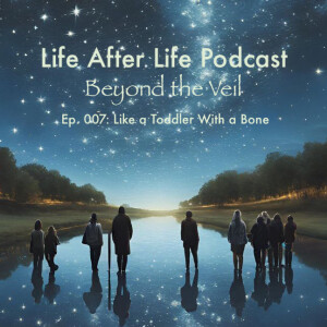 Ep. 007: Like a Toddler with A Bone
