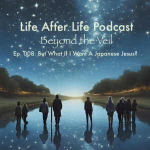 Ep. 008: But What If I Want A Japanese Jesus?