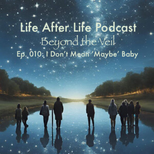Ep. 010: I Don’t Mean ‘Maybe’ Baby