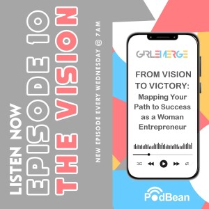 EP #10: From Vision to Victory: Mapping Your Path to Success as a Woman Entrepreneur