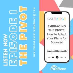 EP 1: Embracing the Pivot: How to Adapt Your Plans for Success
