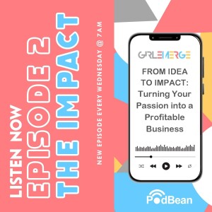 EP 2: From Idea to Impact: Turning Your Passion into a Profitable Business
