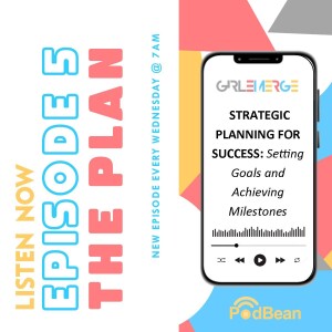 EP 5: Strategic Planning for Success: Setting Goals and Achieving Milestones