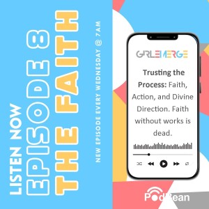 EP 8: Trusting the Process: Faith, Action, and Divine Direction!