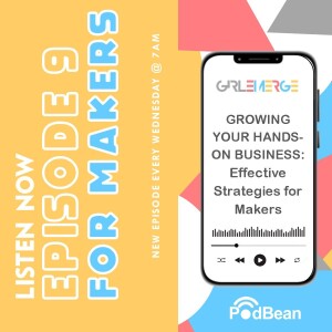 EP #9: "Growing Your Hands-On Business: Real, Authentic Strategies for Makers"