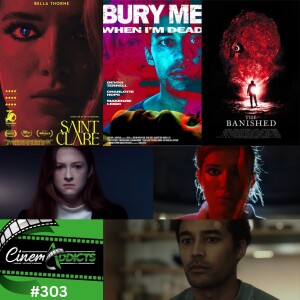 CinemAddicts 303: Bury Me When I'm Dead, Saint Clare, The Banished, Untamed
