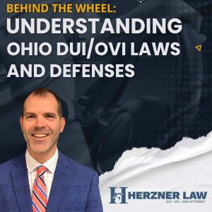 Behind The Wheel: Understanding Ohio DUI/OVI Laws and Defenses